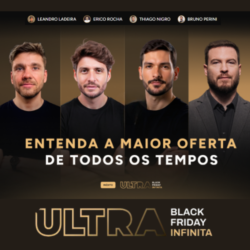 Ultra Black Friday Infinita – Erico – Ladeira – Bruno – Thiago