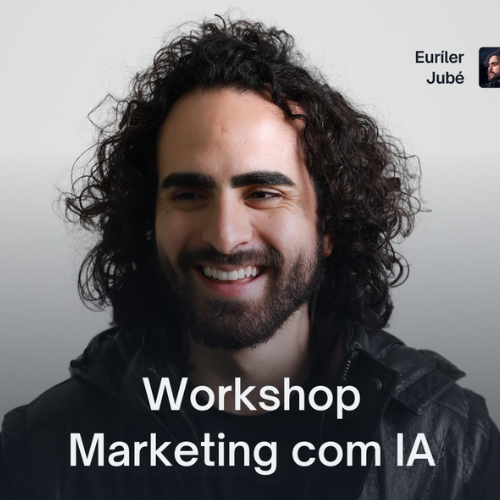 Workshop Marketing com IA – Euriler Jubé